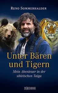 Unter Bären und Tigern Mein Abenteuer in der sibirischen Taiga