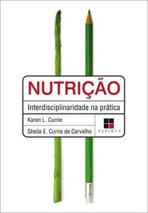 «Nutrição» by Karen L. Currie, Sheila Elizabeth Currie de Carvalho