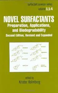 Novel Surfactants: Preparation Applications And Biodegradability, Second Edition, Revised And Expanded (Repost)