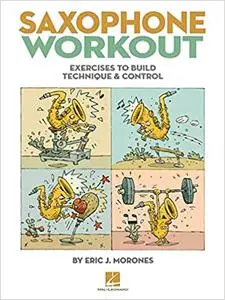 Saxophone Workout: Exercises to Build Technique & Control