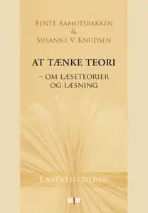 «At tænke teori» by Susanne V. Knudsen,Bente Aamotsbakken