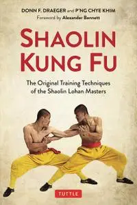 Shaolin Kung Fu: The Original Training Techniques of the Shaolin Lohan Masters