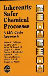 Inherently Safer Chemical Processes: A Life Cycle Approach