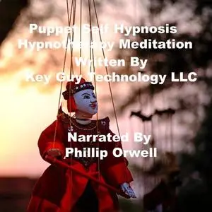 «Puppet Self Hypnosis Hypnotherapy Meditation» by Key Guy Technology LLC