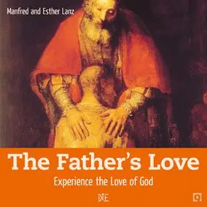 «The Father's Love» by Manfred Lanz,Esther Lanz