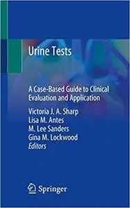 Urine Tests: A Case-Based Guide to Clinical Evaluation and Application