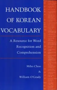 Miho Choo, William D. O'Grady, "Handbook of Korean Vocabulary: A Resource for Word Recognition and Comprehension"