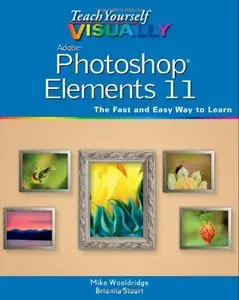 Teach Yourself VISUALLY Photoshop Elements 11 (repost)