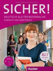 Sicher! B2/1: Deutsch als Fremdsprache / Kurs- und Arbeitsbuch mit CD-ROM zum Arbeitsbuch, Lektion 1-6