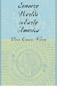 Sensory Worlds in Early America (Repost)