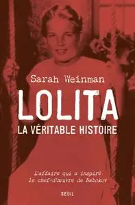 Sarah Weinman, "Lolita, la véritable histoire - L'affaire qui inspira Vladimir Nabokov"