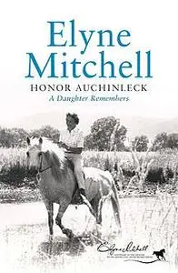 «Elyne Mitchell: A Daughter Remembers» by Honor Auchinleck