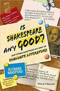 Is Shakespeare any Good?: And Other Questions on How to Evaluate Literature