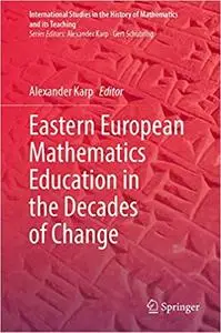 Eastern European Mathematics Education in the Decades of Change
