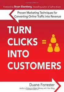 Turn Clicks Into Customers: Proven Marketing Techniques for Converting Online Traffic into Revenue (repost)