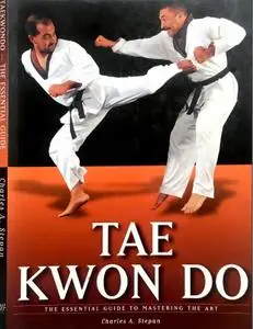 Tae Kwon Do: The Essential Guide to Mastering the Art
