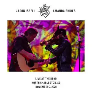 Jason Isbell & Amanda Shires - Live at The Bend - North Charleston, SC, 2020-11-07 (2020) [Official Digital Download 24/48]