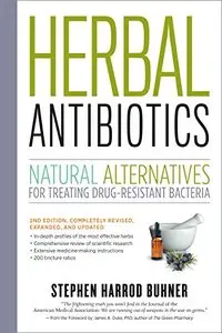Herbal Antibiotics, 2nd Edition: Natural Alternatives for Treating Drug-resistant Bacteria (Repost)