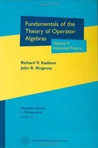 Fundamentals of the Theory of Operator Algebras, Vol. 2: Advanced Theory (Graduate Studies in Mathematics, Vol. 16)
