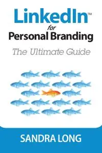 Linked In For Personal Branding: The Ultimate Guide