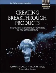 Creating Breakthrough Products: Innovation from Product Planning to Program Approval (Repost)