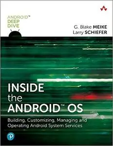 Inside the Android OS: Building, Customizing, Managing and Operating Android System Services (Android Deep Dive)