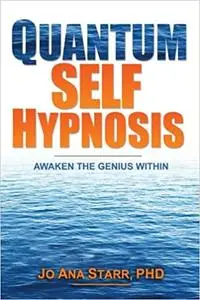 Quantum Self Hypnosis: Awaken the Genius Within