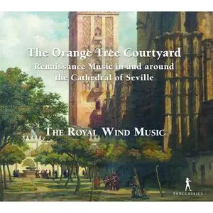 The Royal Wind Music - The Orange Tree Courtyard: Renaissance Music in and around the Cathedral of Seville (2023)