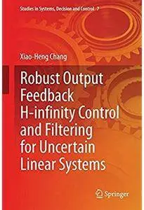 Robust Output Feedback H-infinity Control and Filtering for Uncertain Linear Systems [Repost]