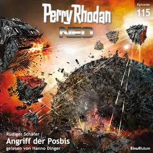 «Perry Rhodan Neo - Episode 115: Angriff der Posbis» by Rüdiger Schäfer