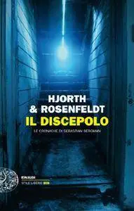 Michael Hjorth, Hans Rosenfeldt - Il discepolo. Cronache di Sebastian Bergman Vol. 02 (Repost)