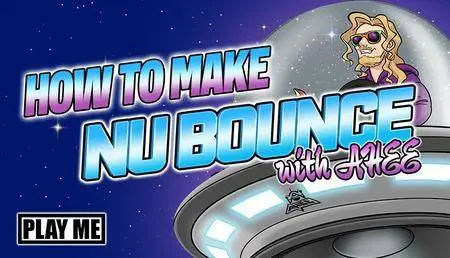 Sonic Academy - How To Make Nu Bounce with AHEE (2017)