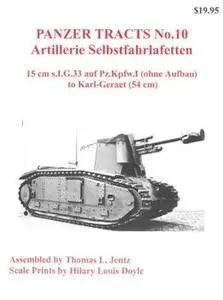 Artillerie Selbstfahrlafetten: 15cm s.I.G. 33 auf Pz.Kpfw. I (ohne aufbau) to Karl-Geraet (54cm) (Panzer Tracts No.10) (Repost)