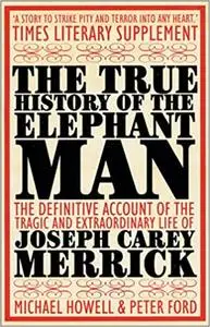The True History of the Elephant Man