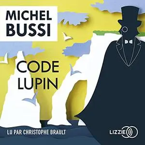 Michel Bussi, "Code Lupin: Inspiré des aventures d'Arsène Lupin"