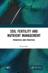 Soil Fertility and Nutrient Management: Principles and Practices