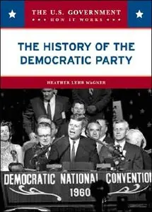 The History of the Democratic Party (The U.S. Government: How It Works) (repost)