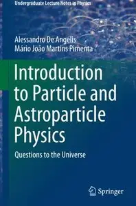 Introduction to Particle and Astroparticle Physics: Questions to the Universe (Repost)