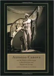 Antonio Canova and the Politics of Patronage in Revolutionary and Napoleonic Europe