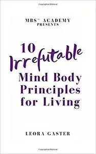 10 Irrefutable Mind Body Principle for Living