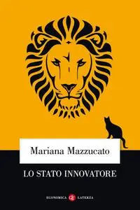 Mariana Mazzucato - Lo Stato innovatore