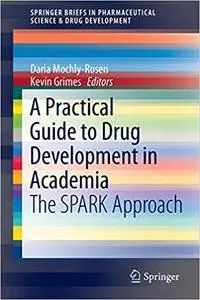 A Practical Guide to Drug Development in Academia: The SPARK Approach