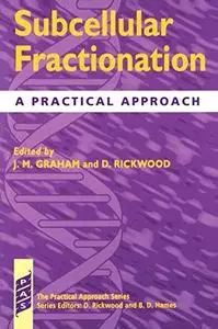 Subcellular Fractionation: A Practical Approach (Practical Approach Series)