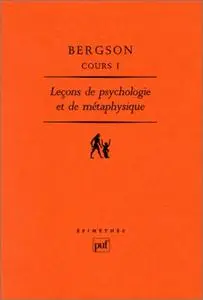 Henri Bergson, "Cours, tome I : Leçon de psychologie et de métaphysique"