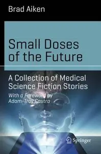 Small Doses of the Future: A Collection of Medical Science Fiction Stories (Science and Fiction) (Repost)
