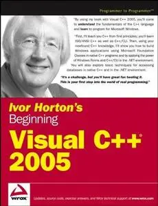 Ivor Horton’s Beginning Visual C++ 2005 (Programmer to Programmer)