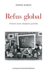 Sophie Dubois, "Refus global: Histoire d'une réception partielle"