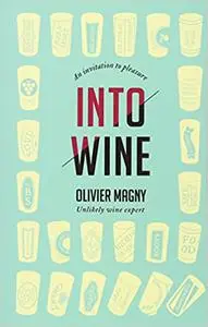 Into Wine: An Invitation to Pleasure