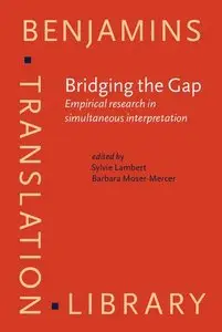 Bridging the Gap: Empirical research in simultaneous interpretation (Benjamins Translation Library)