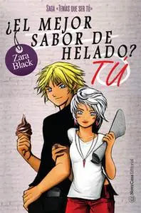 «¿El mejor sabor de helado? Tú (Saga TQST 3)» by Zara Black